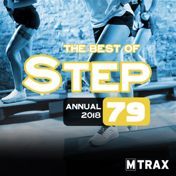 Step 79 Best of – Annual 2018 - MTrax Fitness Music